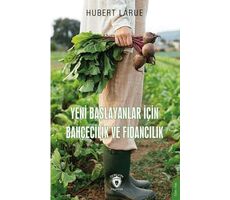 Yeni Başlayanlar İçin Bahçecilik ve Fidancılık - Hubert Larue - Dorlion Yayınları