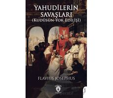 Yahudilerin Savaşları (Kudüsün Yok Edilişi) - Flavius Josephus - Dorlion Yayınları