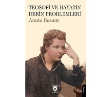 Teosofi ve Hayatın Derin Problemleri - Annie Besant - Dorlion Yayınları