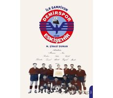 İlk Şampiyon Eskişehir Demirspor - M. Şinasi Duman - Dorlion Yayınları