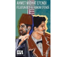 Felatun Bey ile Rakım Efendi (Günümüz Türkçesiyle) - Ahmet Midhat Efendi - Ötüken Neşriyat