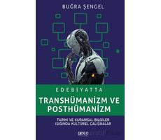 Edebiyatta Transhümanizm ve Posthümanizm - Buğra Şengel - Gece Kitaplığı