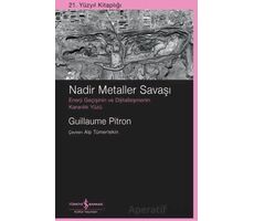 Nadir Metaller Savaşı - Guillaume Pitron - İş Bankası Kültür Yayınları