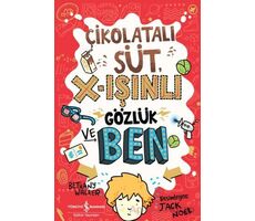 Çikolatalı Süt, X-Işınlı Gözlük ve Ben - Bethany Walker - İş Bankası Kültür Yayınları