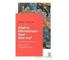 Allah’ın Hikmetinden Sual Olur mu? - Ömer Türker - Ketebe Yayınları