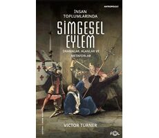 İnsan Toplumlarında Simgesel Eylem - Victor Turner - Fol Kitap