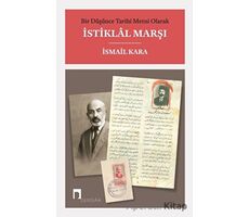 Bir Düşünce Tarihi Metni Olarak İstiklal Marşı - İsmail Kara - Dergah Yayınları