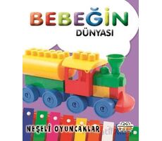 Bebeğin Dünyası Neşeli Oyuncaklar - Kollektif - 0-6 Yaş Yayınları