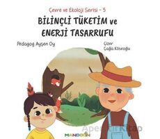 Çevre ve Ekoloji Serisi 5 - Bilinçli Tüketim ve Enerji Tasarrufu - Ayşen Oy - Mandolin Yayınları