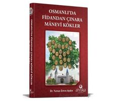 Osmanlıda Fidandan Çınara Manevi Kökler - Yunus Emre Aydın - Ahıska Yayınevi