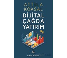 Dijital Çağda Yatırım - Atilla Köksal - Remzi Kitabevi