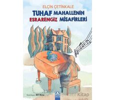 Tuhaf Mahallenin Esrarengiz Misafirleri - Elçin Çetinkale - Altın Kitaplar