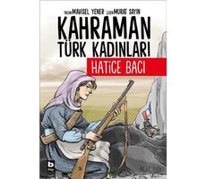 Kahraman Türk Kadınları Hatice Bacı - Mavisel Yener - Bilgi Yayınevi