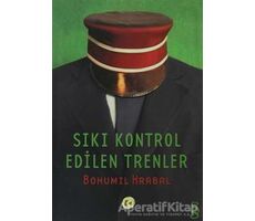 Sıkı Kontrol Edilen Trenler - Bohumil Hrabal - Everest Yayınları