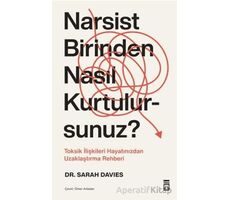 Narsist Birinden Nasıl Kurtulursunuz? - Sarah Davies - Timaş Yayınları