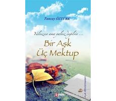 Bir Aşk Üç Mektup - Tuncay Öztürk - Puslu Yayıncılık