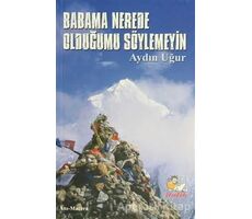 Babama Nerede Olduğumu Söylemeyin - Aydın Uğur - İtalik Yayınevi