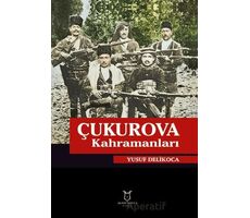 Çukurova Kahramanları - Yusuf Delikoca - Akademisyen Kitabevi