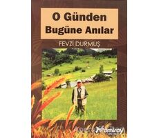 O Günden Bugüne Anılar - Fevzi Durmuş - Pamiray Yayınları