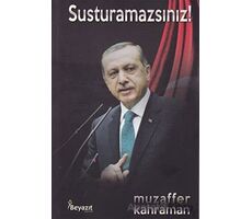 Susturamazsınız! - Muzaffer Kahraman - Beyazıt Yayınevi