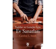 Yaşlılar ve Gençler İçin Ev Sanatları - Caroline L. Smith - Dorlion Yayınları