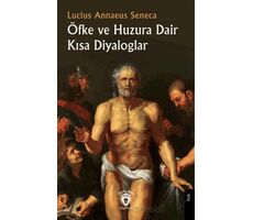 Öfke ve Huzura Dair Kısa Diyaloglar - Lucius Annaeus Seneca - Dorlion Yayınları