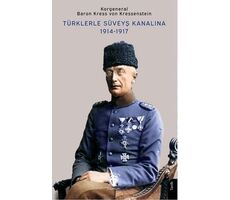 Türklerle Süveyş Kanalına 1914-1917 - Baron Kress von Kressenstein - Dorlion Yayınları