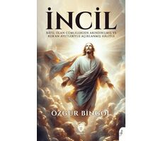 İncil Batıl Olan Cümlelerden Arındırılmış ve Kur’an Ayetleriyle Açıklanmış Haliyle