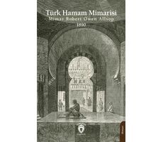 Türk Hamam Mimarisi 1890 - Mimar Robert Owen Allsop - Dorlion Yayınları