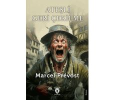 Ateşli Geri Çekilme - Marcel Prevost - Dorlion Yayınları