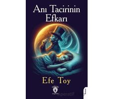 Anı Tacirinin Efkarı - Efe Toy - Dorlion Yayınları