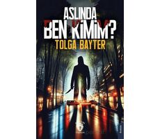 Aslında Ben Kimim? - Tolga Bayter - Dorlion Yayınları