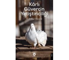 Kârlı Güvercin Yetiştiriciliği - F. Arthur Hazard - Dorlion Yayınları