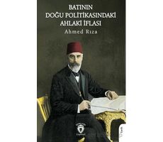 Batının Doğu Politikasındaki Ahlaki İflası - Ahmed Rıza - Dorlion Yayınları