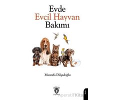 Evde Evcil Hayvan Bakımı - Mustafa Dilşadoğlu - Dorlion Yayınları