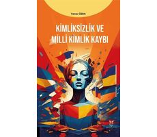 Kimliksizlik ve Milli Kimlik Kaybı - Yener Özen - Akademisyen Kitabevi