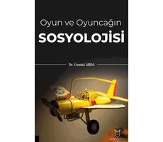 Oyun ve Oyuncağın Sosyolojisi - Ümmü Arda - Akademisyen Kitabevi