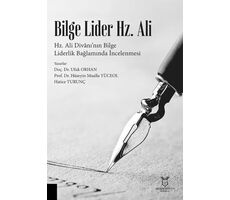 Bilge Lider Hz. Ali - Hz. Ali Divanı’nın Bilge Liderlik Bağlamında İncelenmesi