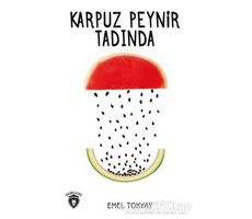 Karpuz Peynir Tadında - Emel Tokyay - Dorlion Yayınları