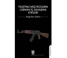 Filistinli Mültecilerin Lübnan İç Savaşına Etkileri - Doğuhan Şahin - Dorlion Yayınları