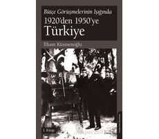 Bütçe Görüşmelerinin Işığında 1920’den 1950’ye Türkiye - İlham Küsmenoğlu - Dorlion Yayınları