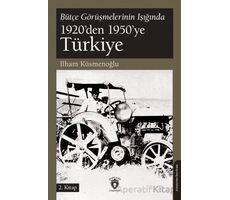 Bütçe Görüşmelerinin Işığında 1920’den 1950’ye Türkiye - İlham Küsmenoğlu - Dorlion Yayınları