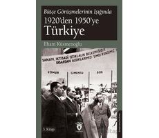 Bütçe Görüşmelerinin Işığında 1920’den 1950’ye Türkiye - İlham Küsmenoğlu - Dorlion Yayınları