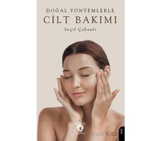 Doğal Yöntemlerle Cilt Bakımı - Seçil Çobanlı - Dorlion Yayınları