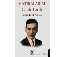 Hatıralarım Canlı Tarih - Kadri Raşit Anday - Dorlion Yayınları