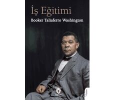 İş Eğitimi - Booker Taliaferro Washington - Dorlion Yayınları