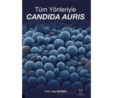 Tüm Yönleriyle Candida Auris - Kolektif - Akademisyen Kitabevi