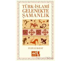 Türk - İslami Gelenekte Şamanlık - Fuzuli Bayat - Ötüken Neşriyat