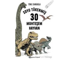 Soyu Tükenmiş 30 Muhteşem Hayvan - Töre Sivrioğlu - Epsilon Yayınevi