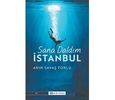 Sana Daldım İstanbul - Akın Savaş Toklu - Epsilon Yayınevi